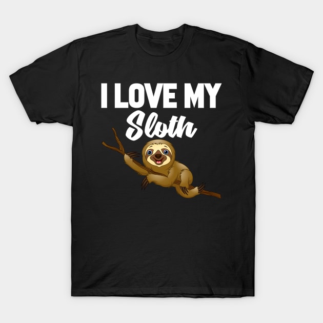 I Love My Sloth T-Shirt by williamarmin